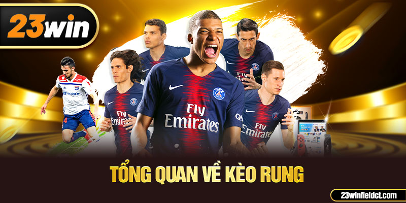 Tổng quan về kèo rung Tổng quan về kèo rung
